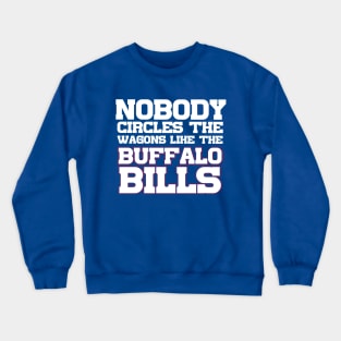 Nobody Circles The Wagons Like The Buffalo Bills Crewneck Sweatshirt